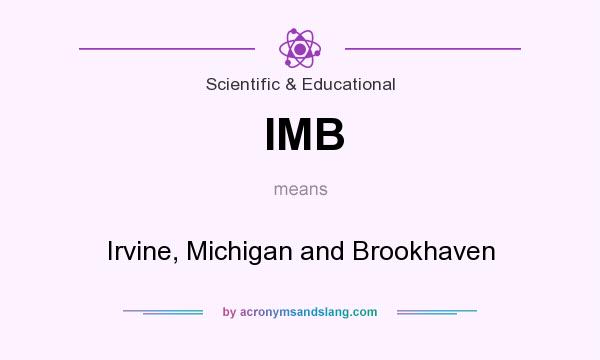 What does IMB mean? It stands for Irvine, Michigan and Brookhaven