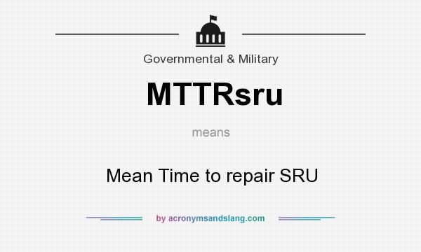 What does MTTRsru mean? It stands for Mean Time to repair SRU