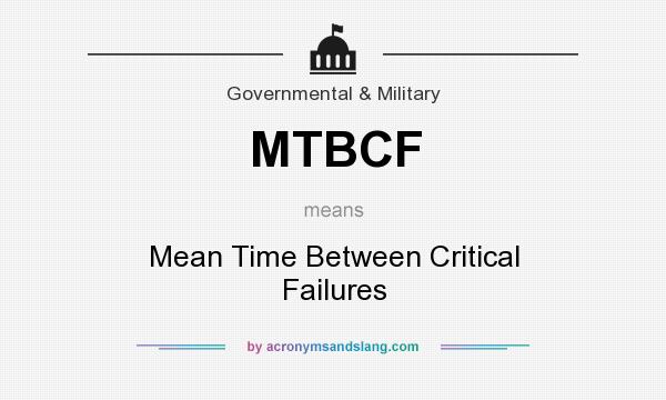 What does MTBCF mean? It stands for Mean Time Between Critical Failures