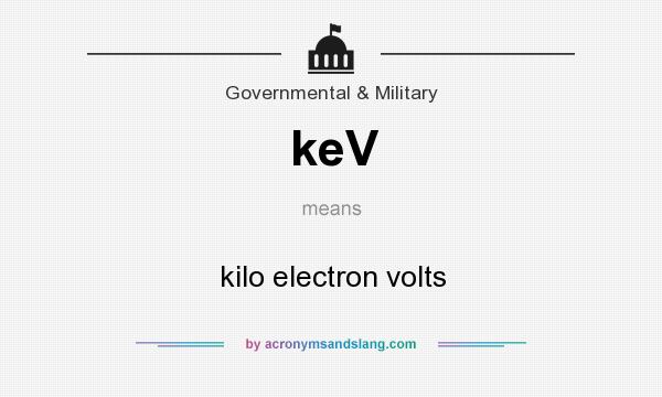 What does keV mean? It stands for kilo electron volts