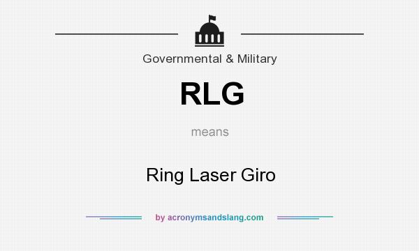 What does RLG mean? It stands for Ring Laser Giro