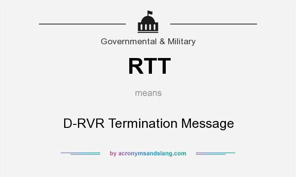 What does RTT mean? It stands for D-RVR Termination Message