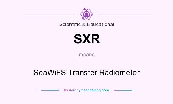 What does SXR mean? It stands for SeaWiFS Transfer Radiometer