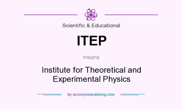 What does ITEP mean? It stands for Institute for Theoretical and Experimental Physics
