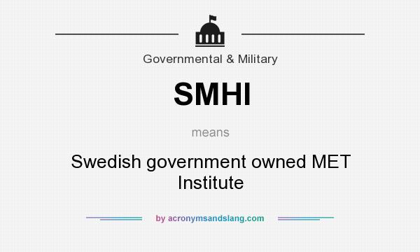 What does SMHI mean? It stands for Swedish government owned MET Institute