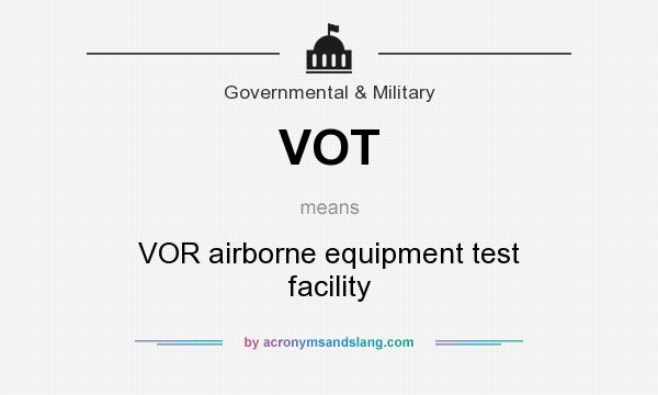 What does VOT mean? It stands for VOR airborne equipment test facility
