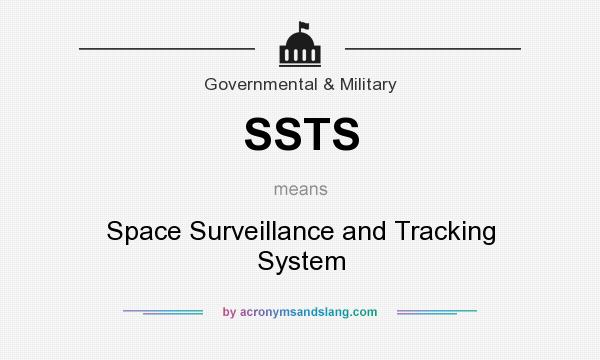What does SSTS mean? It stands for Space Surveillance and Tracking System