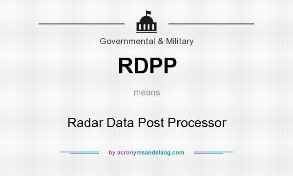 What does RDPP mean? It stands for Radar Data Post Processor