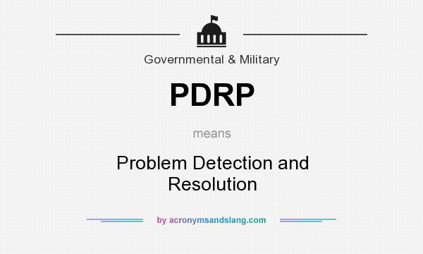 What does PDRP mean? It stands for Problem Detection and Resolution
