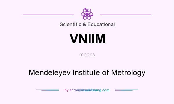 What does VNIIM mean? It stands for Mendeleyev Institute of Metrology