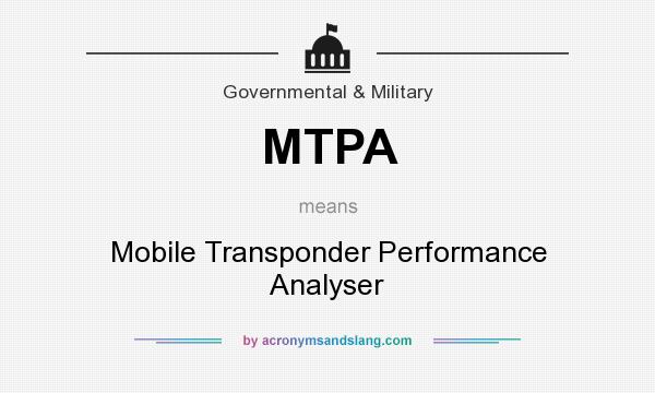 What does MTPA mean? It stands for Mobile Transponder Performance Analyser