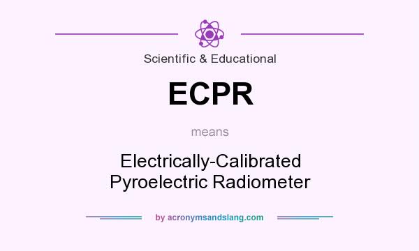 What does ECPR mean? It stands for Electrically-Calibrated Pyroelectric Radiometer