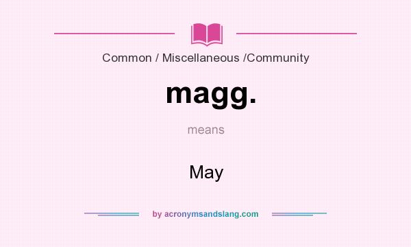 What does magg. mean? It stands for May