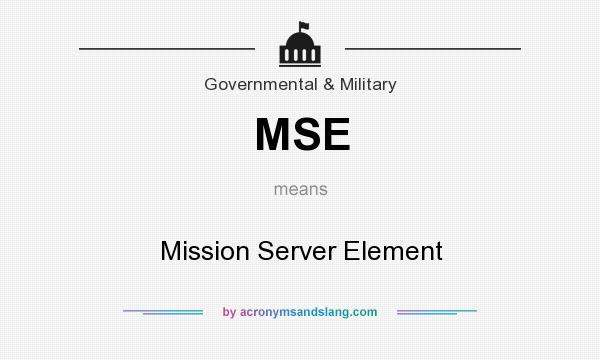 What does MSE mean? It stands for Mission Server Element