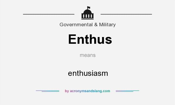 What does Enthus mean? It stands for enthusiasm
