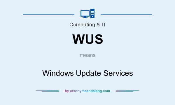 What does WUS mean? It stands for Windows Update Services
