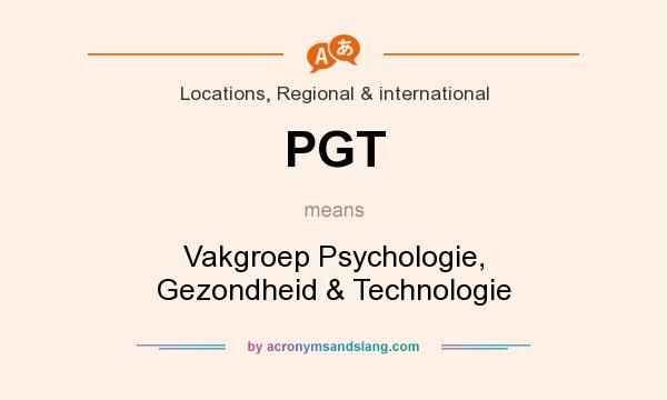 What does PGT mean? It stands for Vakgroep Psychologie, Gezondheid & Technologie