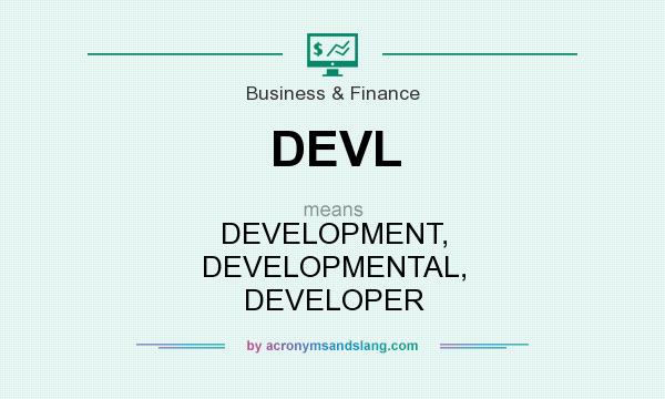 What does DEVL mean? It stands for DEVELOPMENT, DEVELOPMENTAL, DEVELOPER