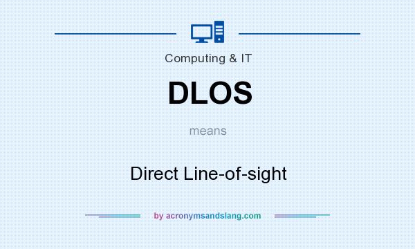 What does DLOS mean? It stands for Direct Line-of-sight