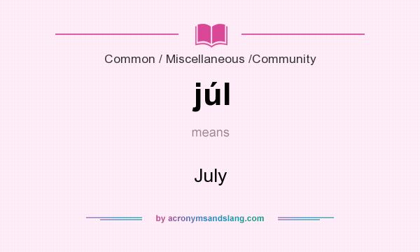 What does júl mean? It stands for July