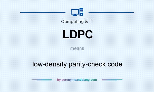 What does LDPC mean? It stands for low-density parity-check code