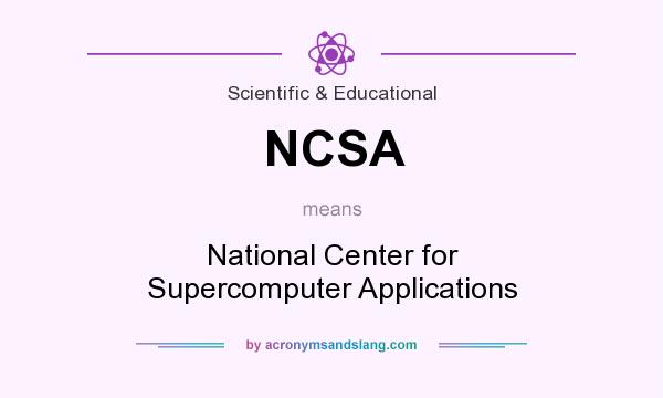 What does NCSA mean? It stands for National Center for Supercomputer Applications