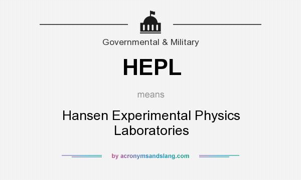 What does HEPL mean? It stands for Hansen Experimental Physics Laboratories