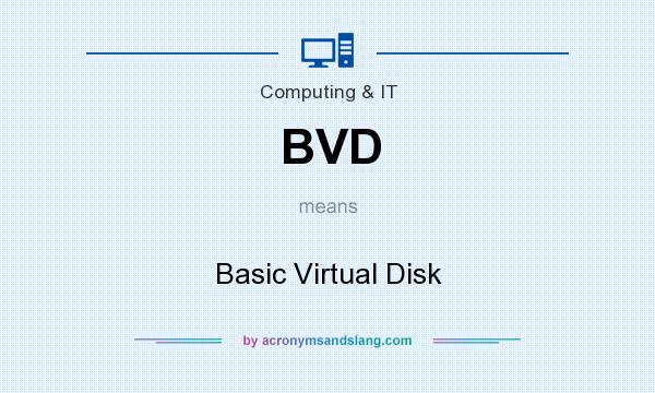 What does BVD mean? It stands for Basic Virtual Disk