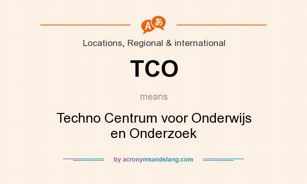 What does TCO mean? It stands for Techno Centrum voor Onderwijs en Onderzoek