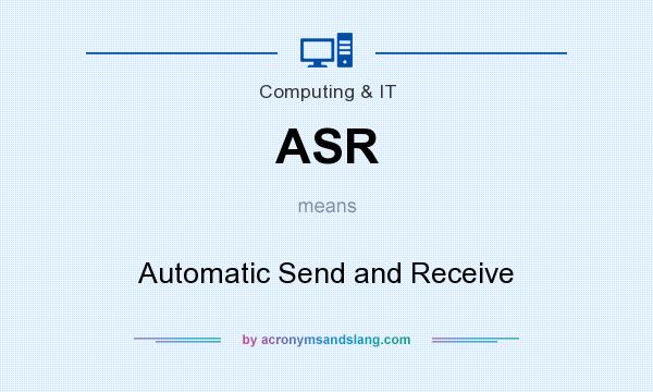 What does ASR mean? It stands for Automatic Send and Receive