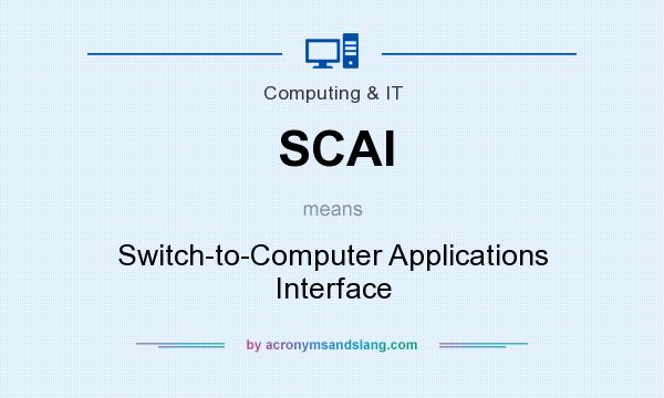 What does SCAI mean? It stands for Switch-to-Computer Applications Interface