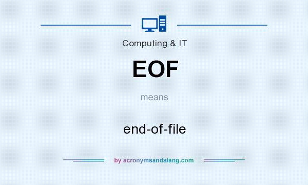 What does EOF mean? It stands for end-of-file