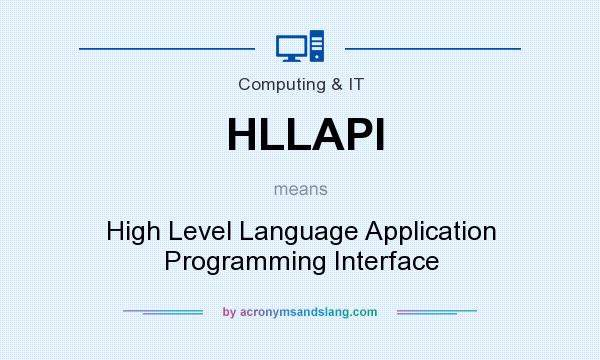 What does HLLAPI mean? It stands for High Level Language Application Programming Interface
