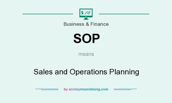What does SOP mean? It stands for Sales and Operations Planning