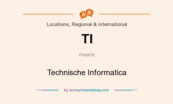 What does TI mean? It stands for Technische Informatica