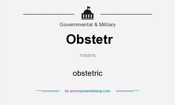 What does Obstetr mean? It stands for obstetric