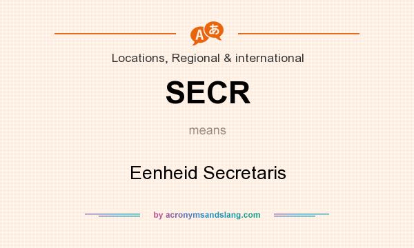 What does SECR mean? It stands for Eenheid Secretaris