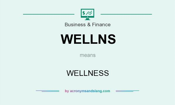 What does WELLNS mean? It stands for WELLNESS