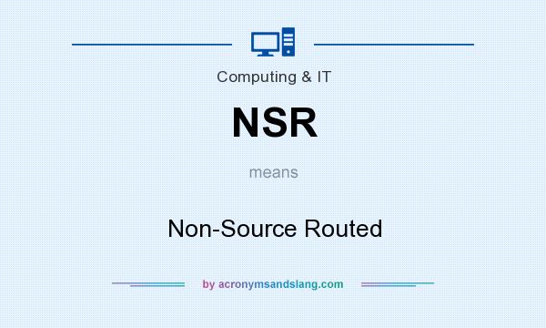What does NSR mean? It stands for Non-Source Routed