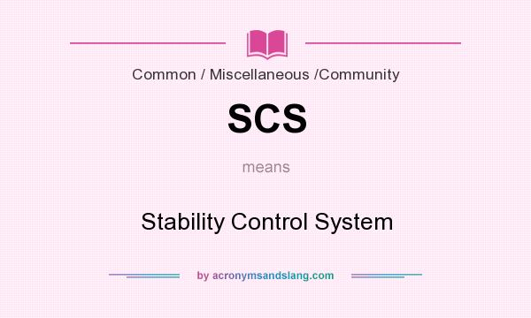 What does SCS mean? It stands for Stability Control System