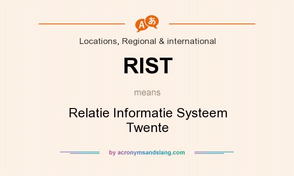 What does RIST mean? It stands for Relatie Informatie Systeem Twente