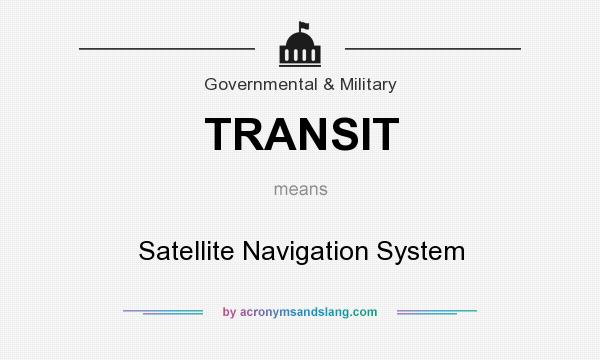 What does TRANSIT mean? It stands for Satellite Navigation System