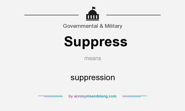 What does Suppress mean? It stands for suppression