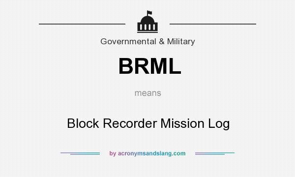 What does BRML mean? It stands for Block Recorder Mission Log