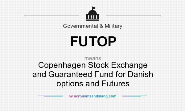 What does FUTOP mean? It stands for Copenhagen Stock Exchange and Guaranteed Fund for Danish options and Futures