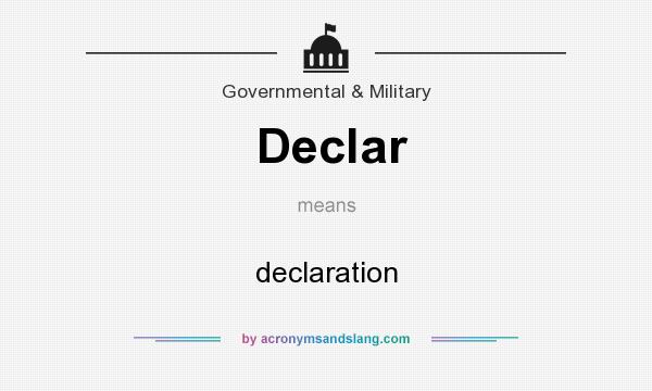 What does Declar mean? It stands for declaration