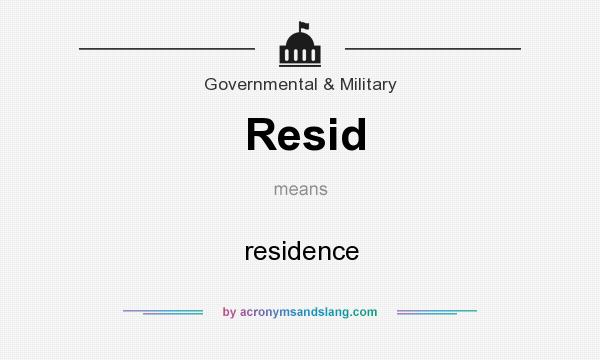 What does Resid mean? It stands for residence