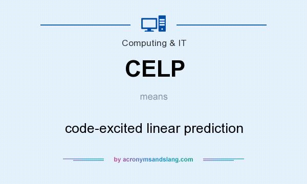 What does CELP mean? It stands for code-excited linear prediction