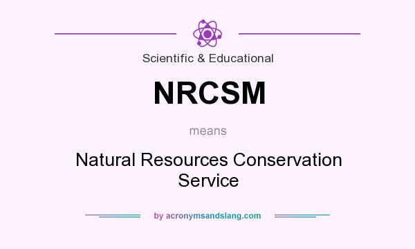 What does NRCSM mean? It stands for Natural Resources Conservation Service
