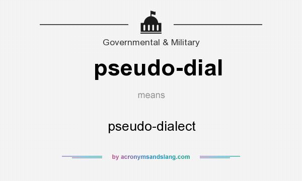 What does pseudo-dial mean? It stands for pseudo-dialect
